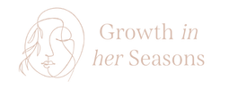 Growth In Her Seasons  • Women's Wellness Education & Support   Hormone Cycles, Birth, Postpartum, & Beyond